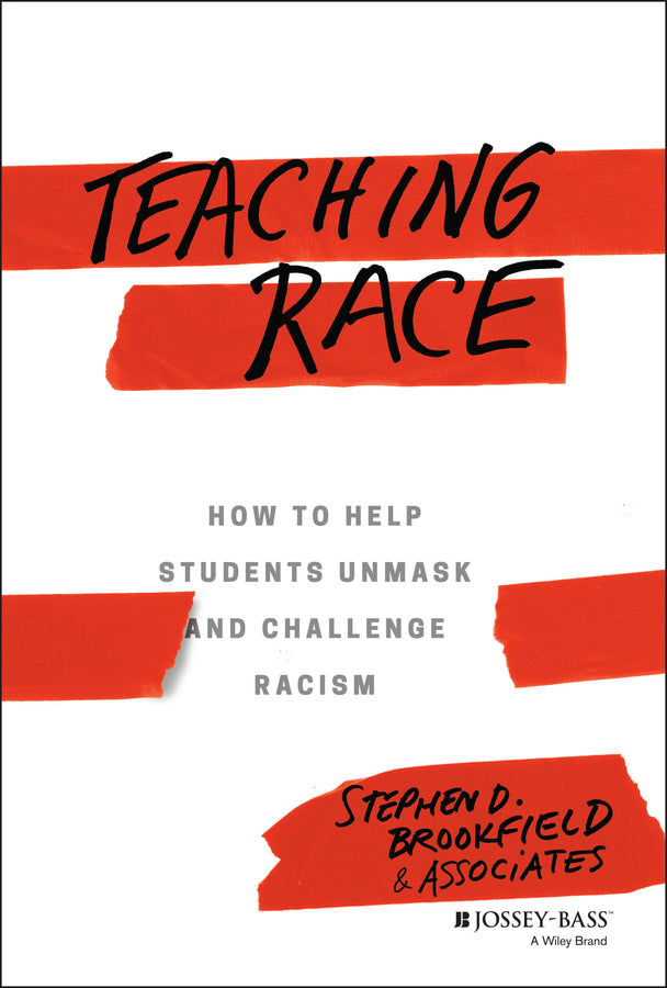 Teaching Race; How to Help Students Unmask and Challenge Racism (Hardback) 9781119374428