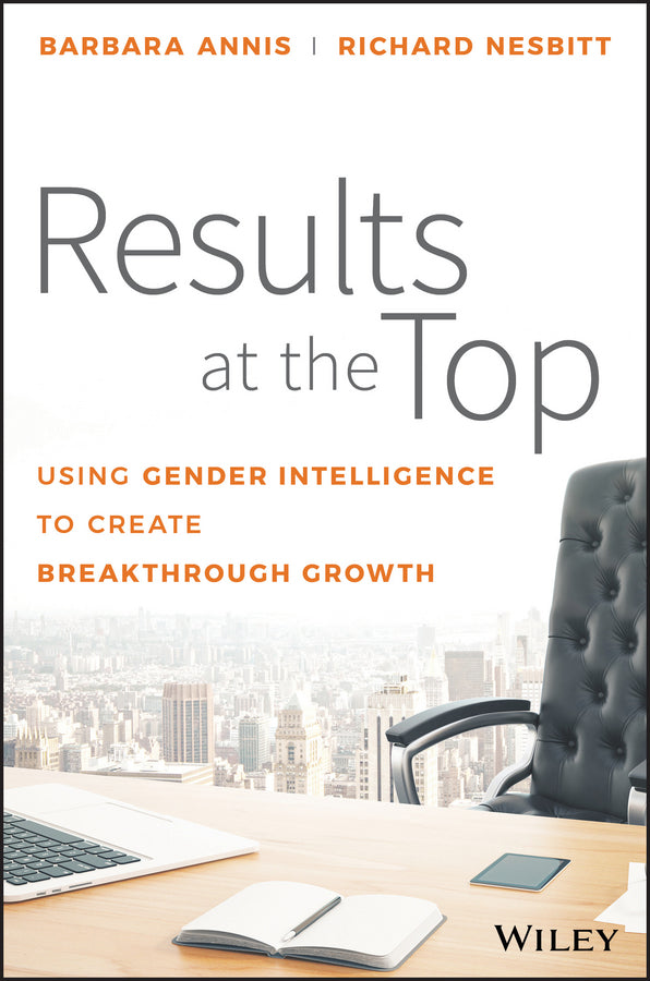 Results at the Top; Using Gender Intelligence to Create Breakthrough Growth (Hardback) 9781119384083