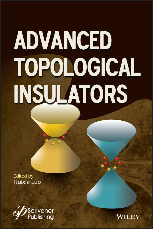 Advanced Topological Insulators (Hardback) 9781119407294