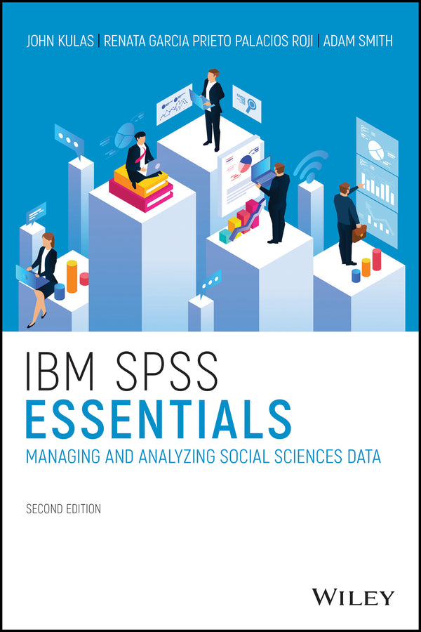 IBM SPSS Essentials; Managing and Analyzing Social Sciences Data (Paperback / softback) 9781119417422