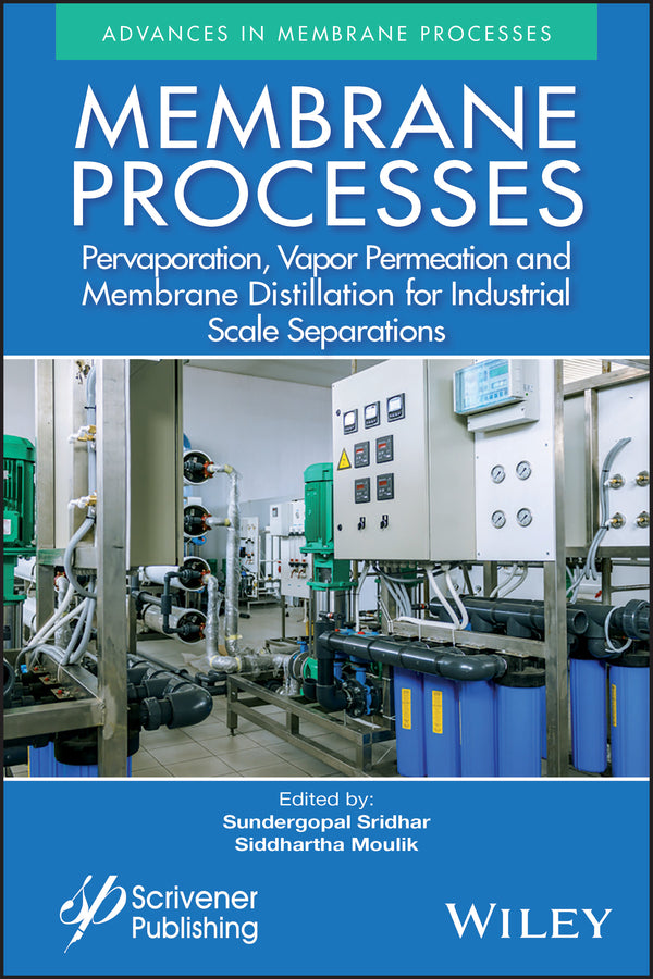 Membrane Processes; Pervaporation, Vapor Permeation and Membrane Distillation for Industrial Scale Separations (Hardback) 9781119418221