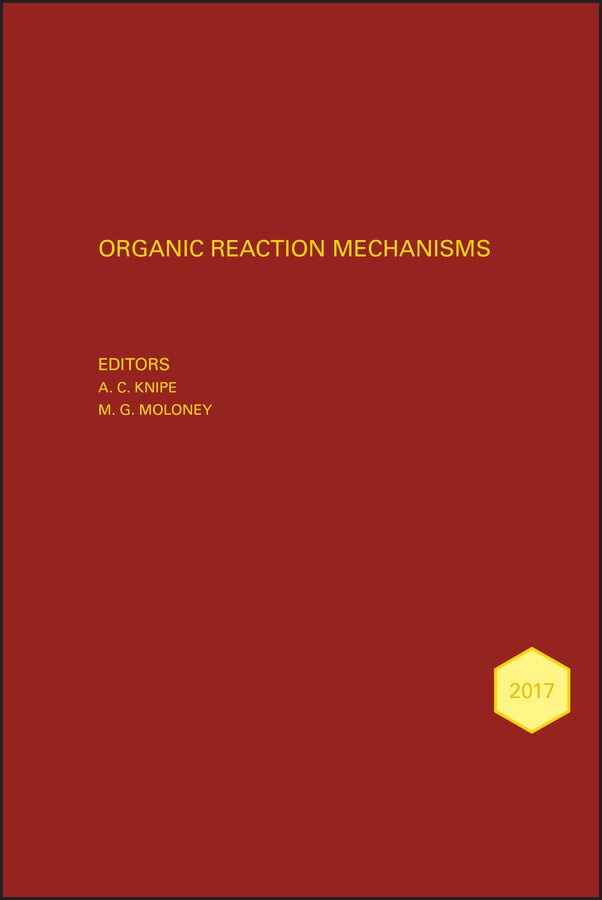 Organic Reaction Mechanisms 2017; An annual survey covering the literature dated January to December 2017 (Hardback) 9781119426196