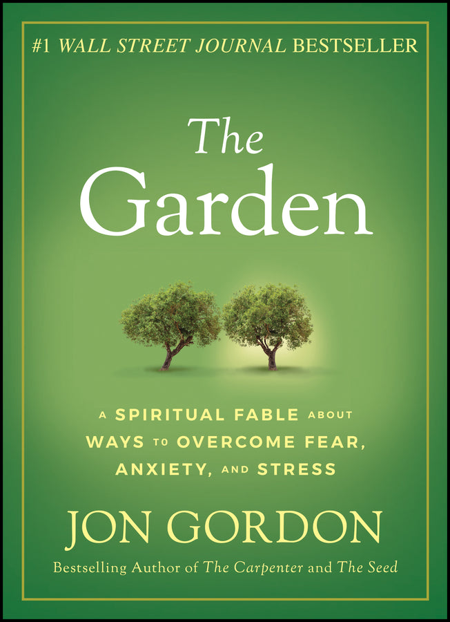 The Garden; A Spiritual Fable About Ways to Overcome Fear, Anxiety, and Stress (Hardback) 9781119430322