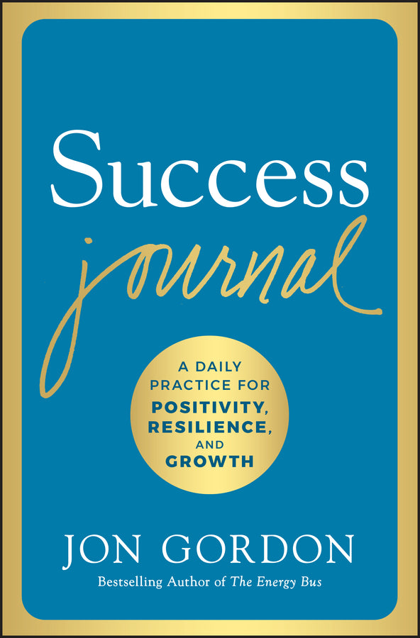 Success Journal; A Daily Practice for Positivity, Resilience, and Growth (Hardback) 9781119430414