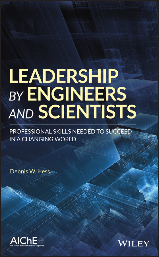 Leadership by Engineers and Scientists; Professional Skills Needed to Succeed in a Changing World (Hardback) 9781119436591