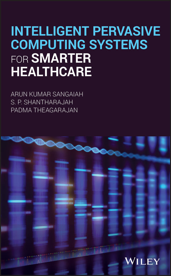 Intelligent Pervasive Computing Systems for Smarter Healthcare (Hardback) 9781119438960