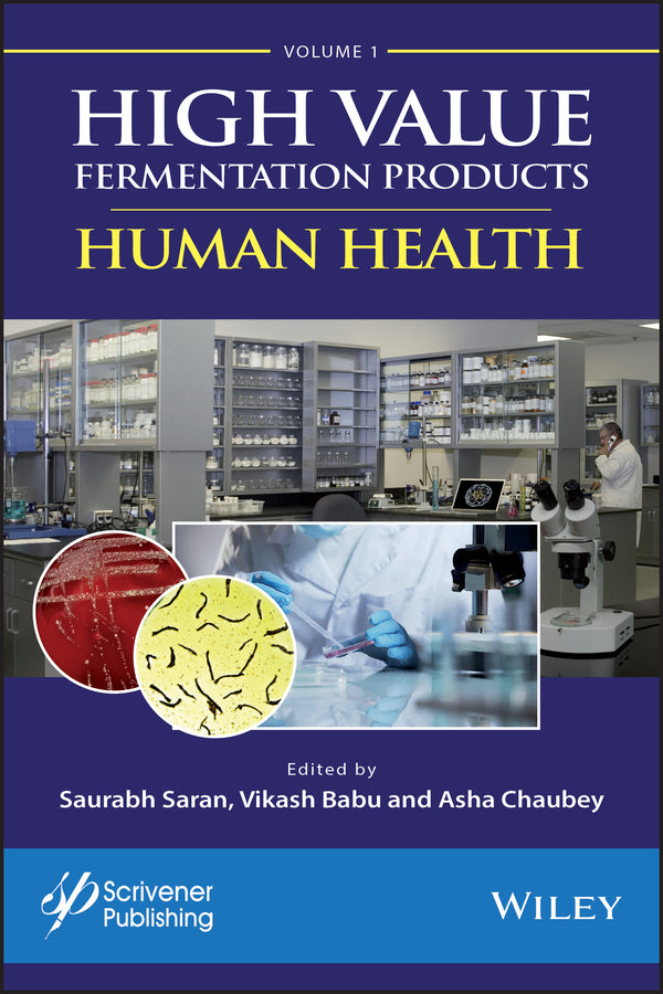 High Value Fermentation Products, Volume 1; Human Health (Hardback) 9781119460015