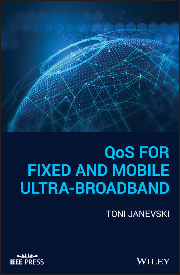 QoS for Fixed and Mobile Ultra-Broadband (Hardback) 9781119470502