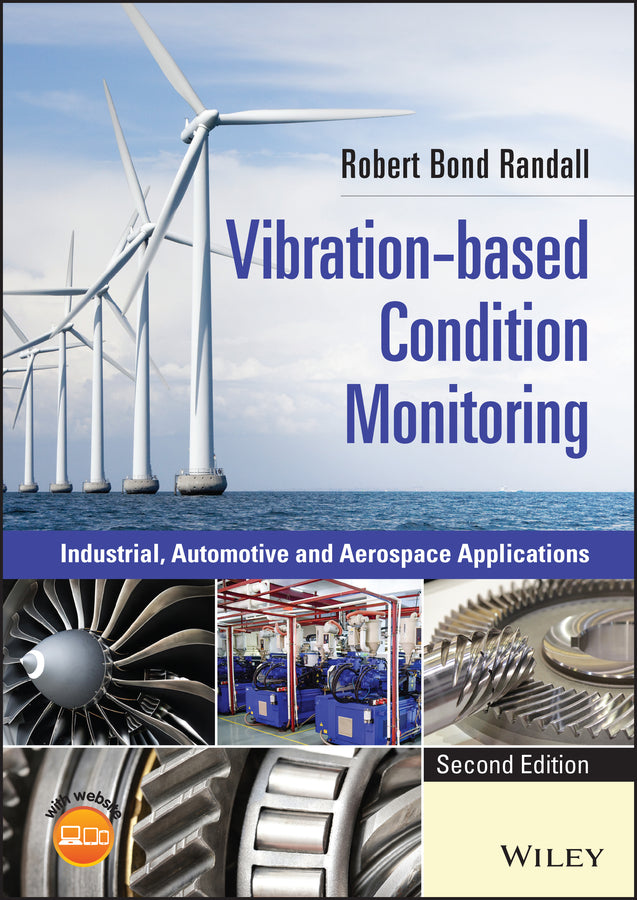 Vibration-based Condition Monitoring; Industrial, Automotive and Aerospace Applications (Hardback) 9781119477556