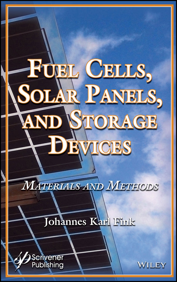 Fuel Cells, Solar Panels, and Storage Devices; Materials and Methods (Hardback) 9781119480105