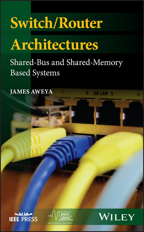 Switch/Router Architectures; Shared-Bus and Shared-Memory Based Systems (Hardback) 9781119486152