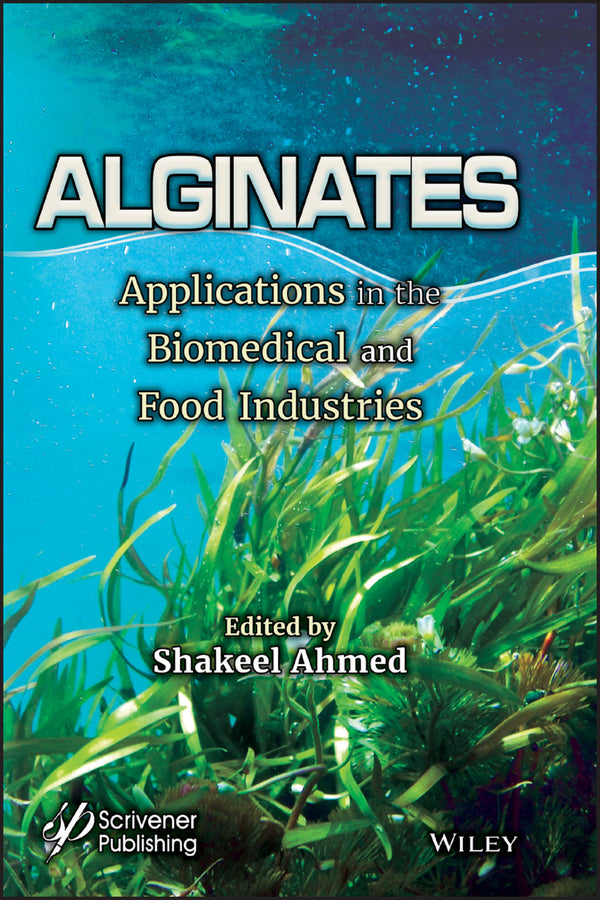 Alginates; Applications in the Biomedical and Food Industries (Hardback) 9781119487913