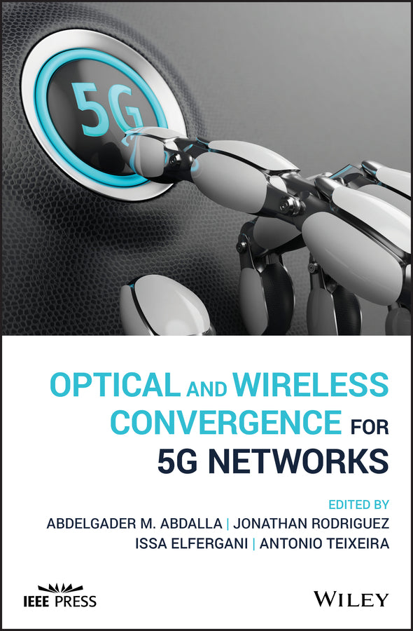 Optical and Wireless Convergence for 5G Networks (Hardback) 9781119491583