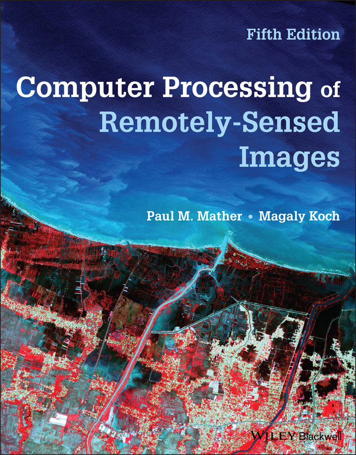 Computer Processing of Remotely-Sensed Images (Paperback / softback) 9781119502821