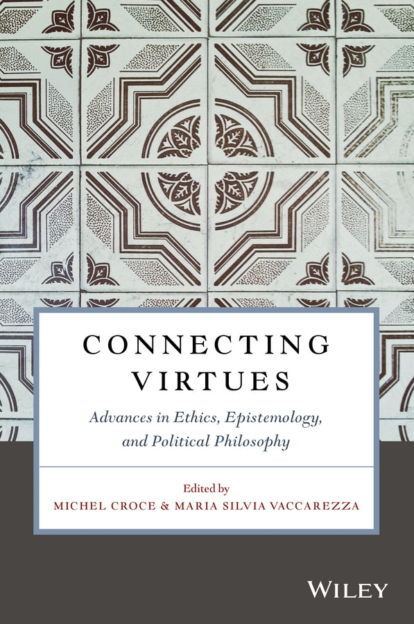 Connecting Virtues: Advances in Ethics, Epistemology, and Political Philosophy (Paperback / softback) 9781119525738