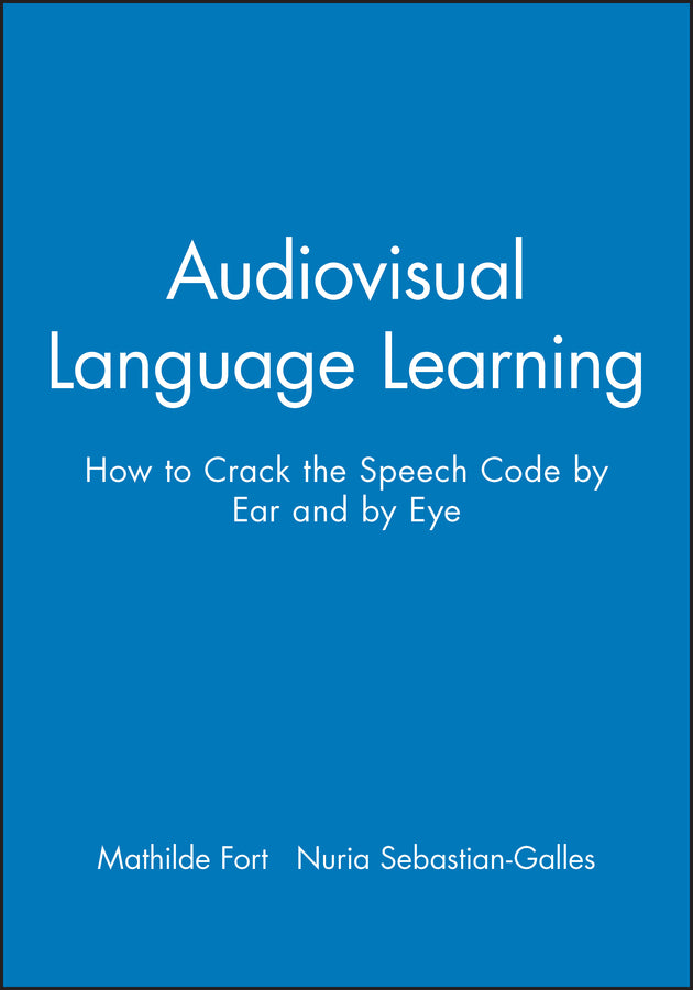 Audiovisual Language Learning; How to Crack the Speech Code by Ear and by Eye (Paperback / softback) 9781119530312