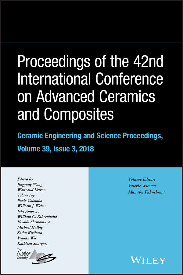 Proceedings of the 42nd International Conference on Advanced Ceramics and Composites, Volume 39, Issue 3 (Hardback) 9781119543305