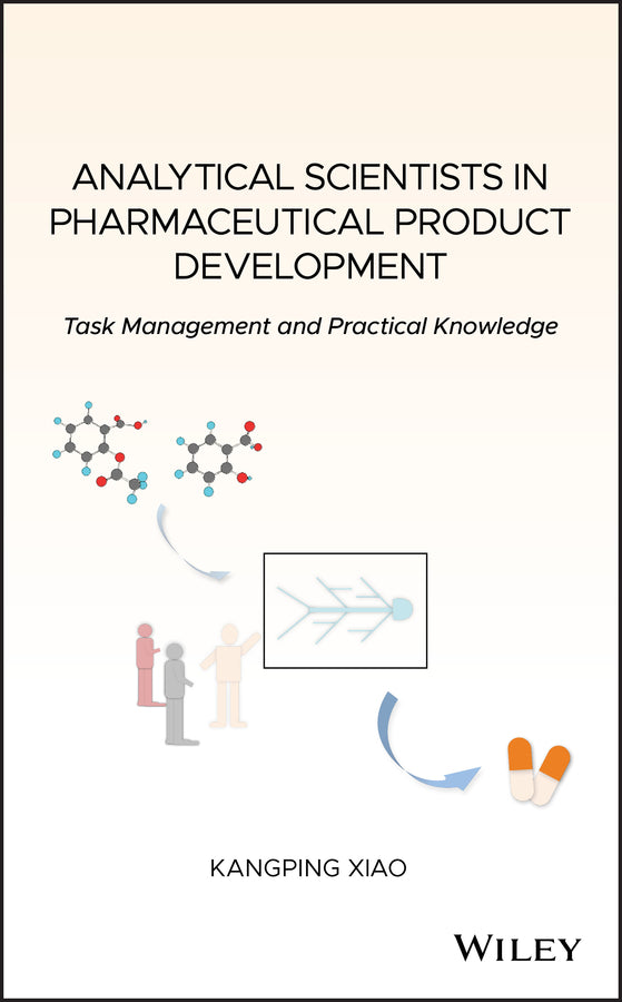 Analytical Scientists in Pharmaceutical Product Development; Task Management and Practical Knowledge (Hardback) 9781119547822