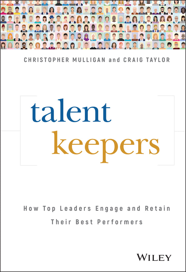 Talent Keepers; How Top Leaders Engage and Retain Their Best Performers (Hardback) 9781119558248