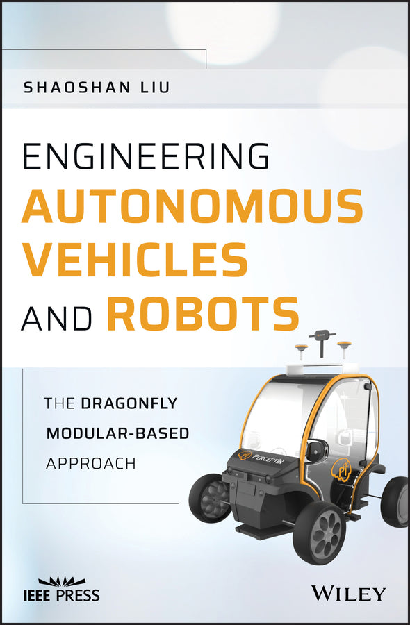 Engineering Autonomous Vehicles and Robots; The DragonFly Modular-based Approach (Hardback) 9781119570561