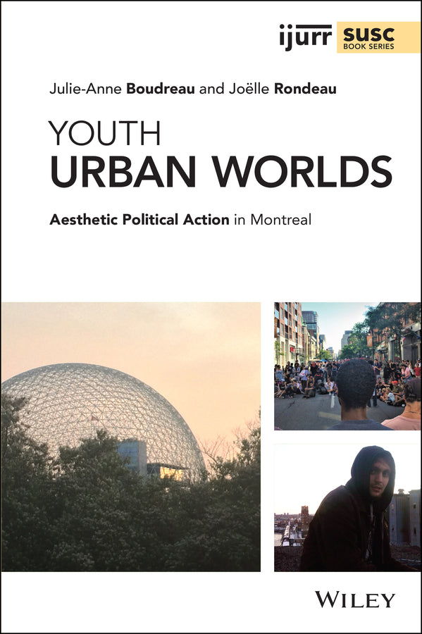 Youth Urban Worlds; Aesthetic Political Action in Montreal (Hardback) 9781119582229