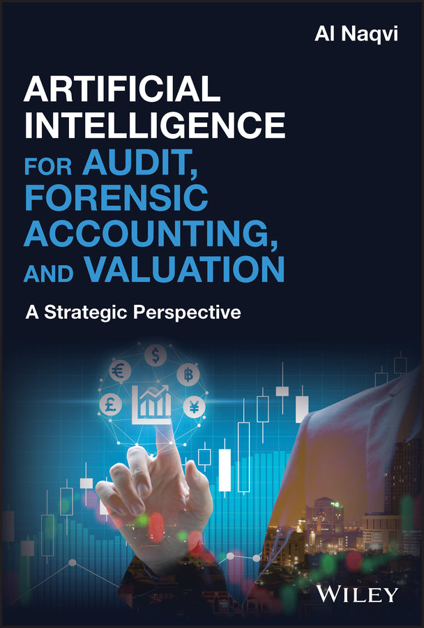 Artificial Intelligence for Audit, Forensic Accounting, and Valuation; A Strategic Perspective (Hardback) 9781119601883