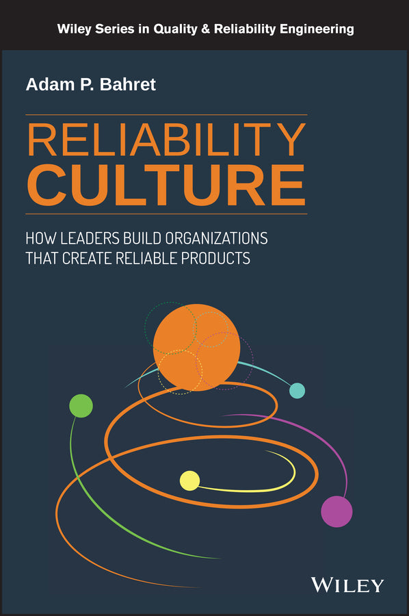 Reliability Culture; How Leaders Build Organizations that Create Reliable Products (Hardback) 9781119612438
