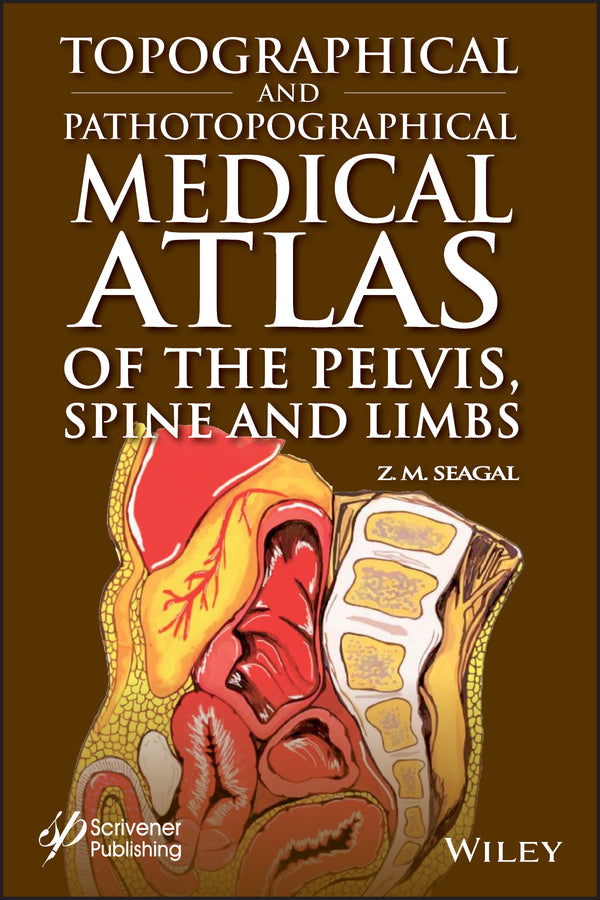 Topographical and Pathotopographical Medical Atlas of the Pelvis, Spine, and Limbs (Hardback) 9781119614258
