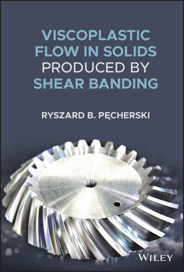 Viscoplastic Flow in Solids Produced by Shear Banding (Hardback) 9781119618584