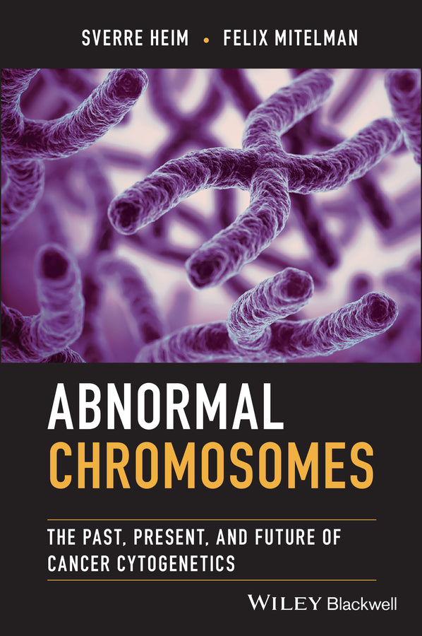Abnormal Chromosomes; The Past, Present, and Future of Cancer Cytogenetics (Hardback) 9781119651987