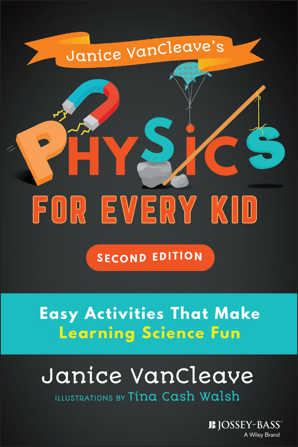 Janice VanCleave's Physics for Every Kid; Easy Activities That Make Learning Science Fun (Paperback / softback) 9781119654285