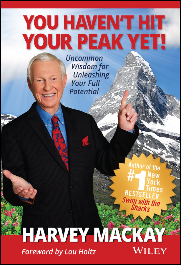 You Haven't Hit Your Peak Yet!; Uncommon Wisdom for Unleashing Your Full Potential (Hardback) 9781119658603