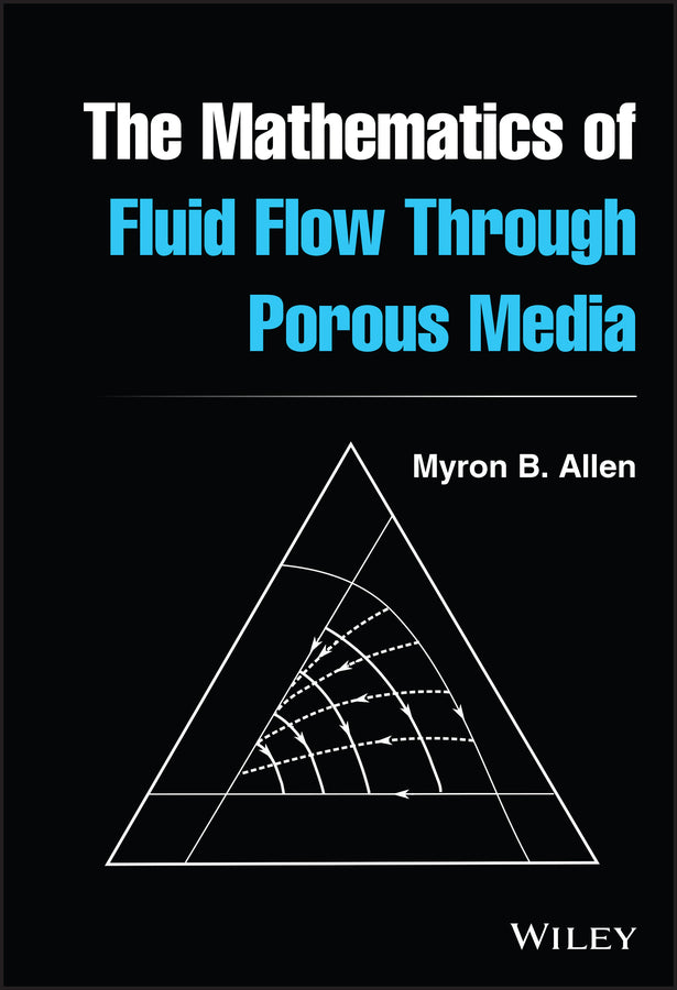 The Mathematics of Fluid Flow Through Porous Media (Hardback) 9781119663843