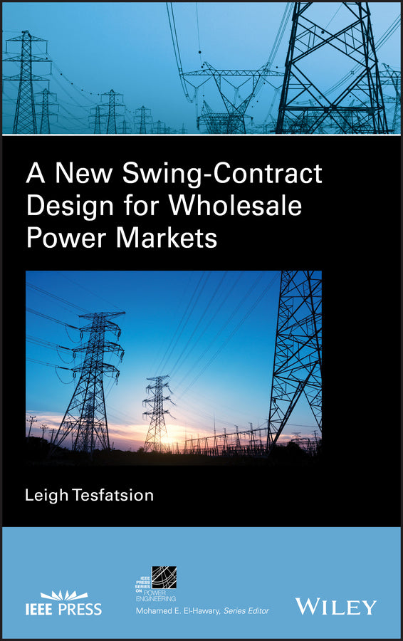 A New Swing-Contract Design for Wholesale Power Markets (Hardback) 9781119670124
