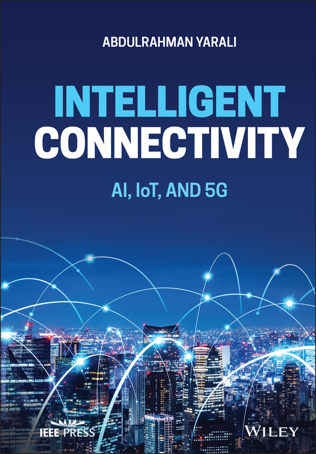 Intelligent Connectivity; AI, IoT, and 5G (Hardback) 9781119685180