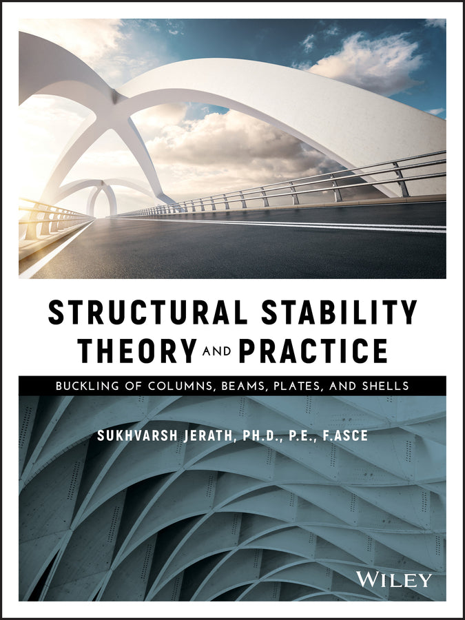 Structural Stability Theory and Practice; Buckling of Columns, Beams, Plates, and Shells (Hardback) 9781119694526