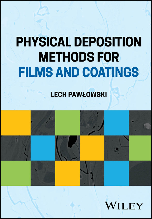 Physical Deposition Methods for Films and Coatings (Hardback) 9781119713067