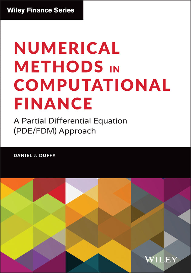 Numerical Methods in Computational Finance; A Partial Differential Equation (PDE/FDM) Approach (Hardback) 9781119719670