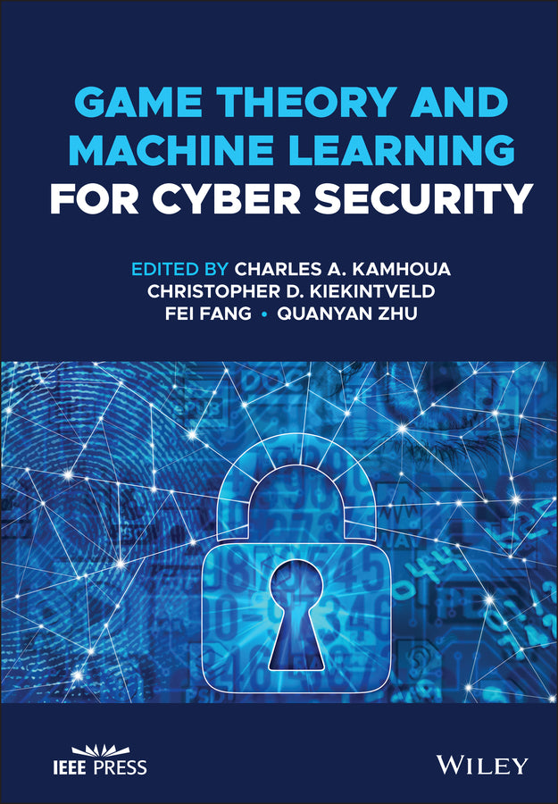Game Theory and Machine Learning for Cyber Security (Hardback) 9781119723929