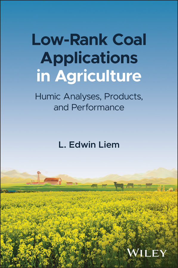 Low-Rank Coal Applications in Agriculture; Humic Analyses, Products, and Performance (Hardback) 9781119734758
