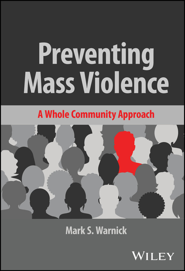 Preventing Mass Violence; A Whole Community Approach (Hardback) 9781119737414