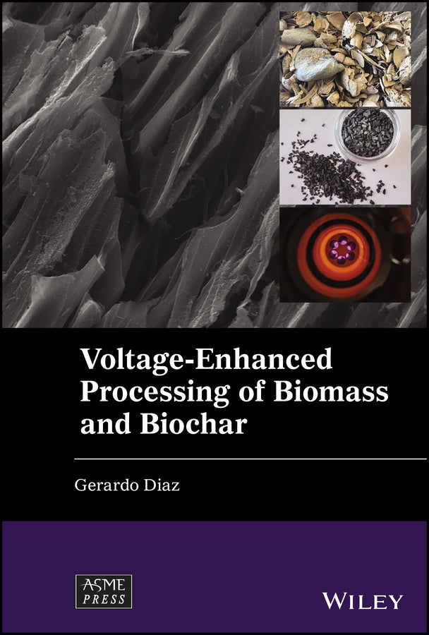 Voltage-Enhanced Processing of Biomass and Biochar (Hardback) 9781119739739