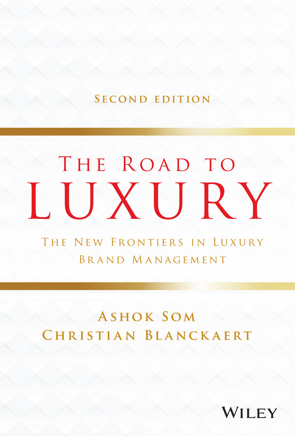 The Road to Luxury; The New Frontiers in Luxury Brand Management (Hardback) 9781119741312