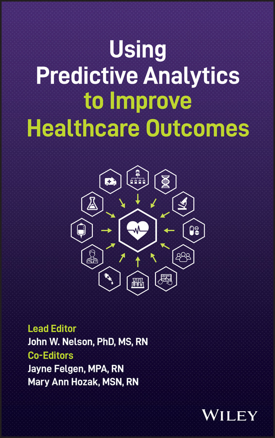 Using Predictive Analytics to Improve Healthcare Outcomes (Hardback) 9781119747758