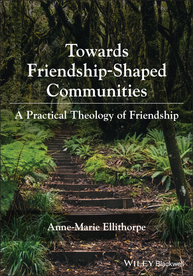 Towards Friendship-Shaped Communities; A Practical Theology of Friendship (Paperback / softback) 9781119756941