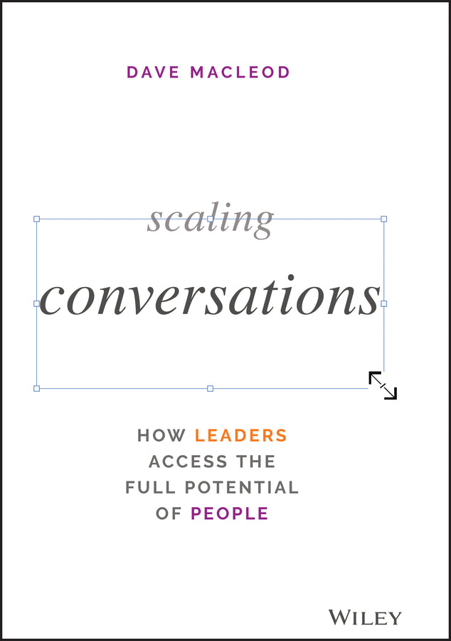 Scaling Conversations; How Leaders Access the Full Potential of People (Hardback) 9781119764458