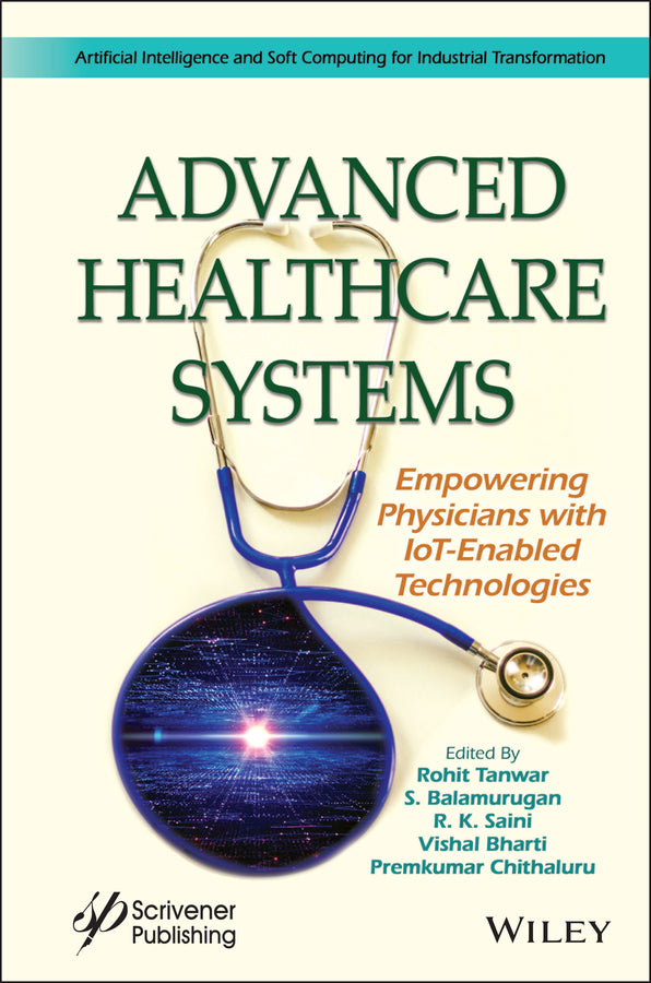 Advanced Healthcare Systems; Empowering Physicians with IoT-Enabled Technologies (Hardback) 9781119768869