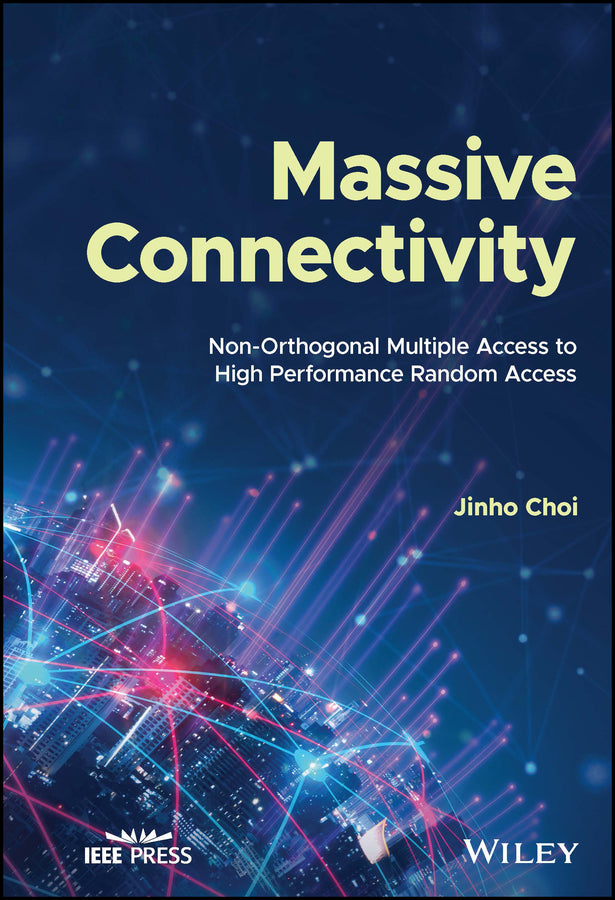 Massive Connectivity; Non-Orthogonal Multiple Access to High Performance Random Access (Hardback) 9781119772774
