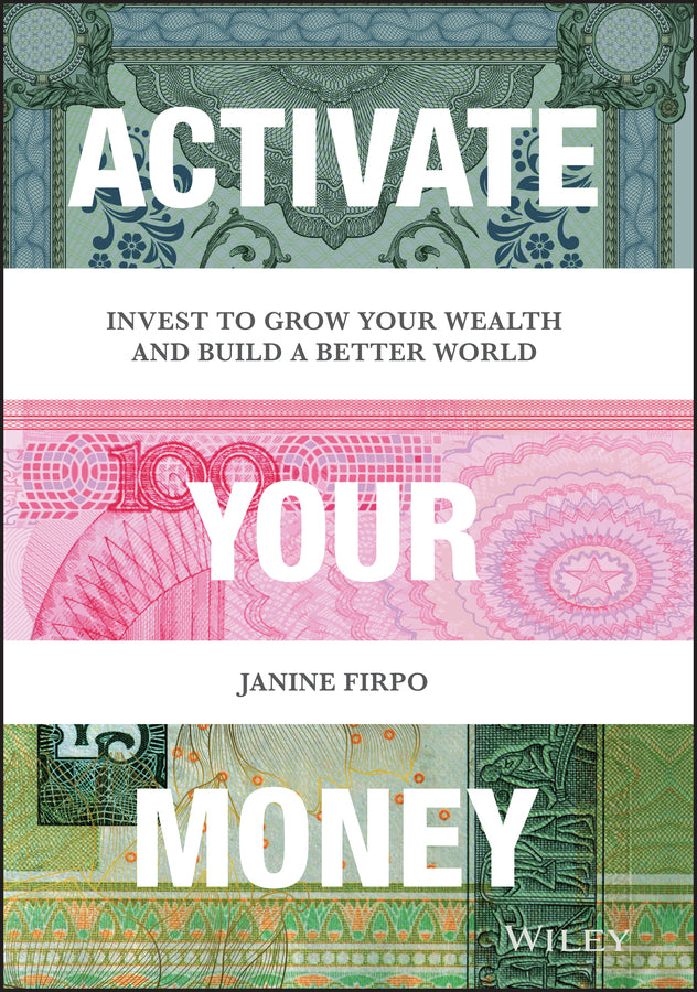 Activate Your Money; Invest to Grow Your Wealth and Build a Better World (Hardback) 9781119777083