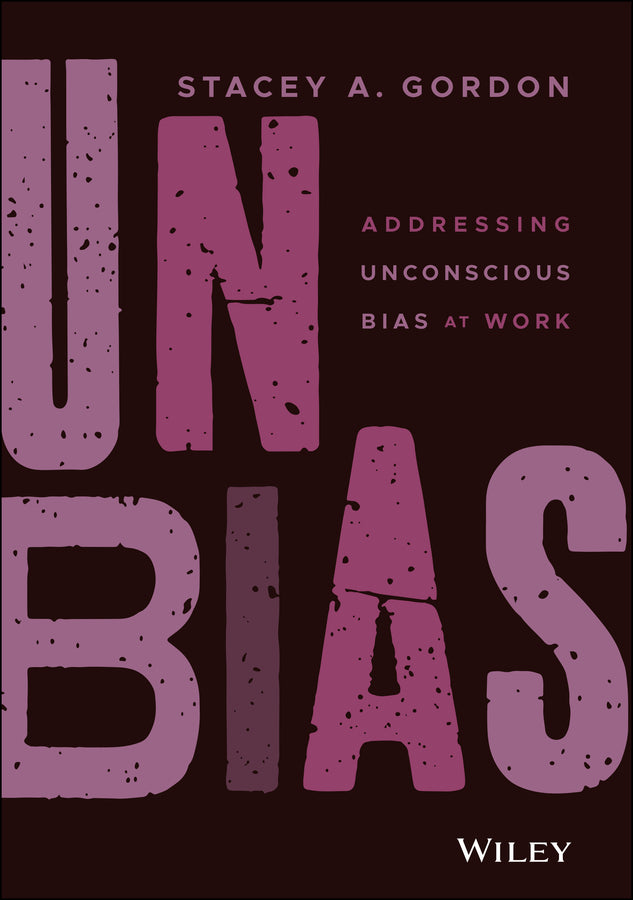 UNBIAS; Addressing Unconscious Bias at Work (Hardback) 9781119779049